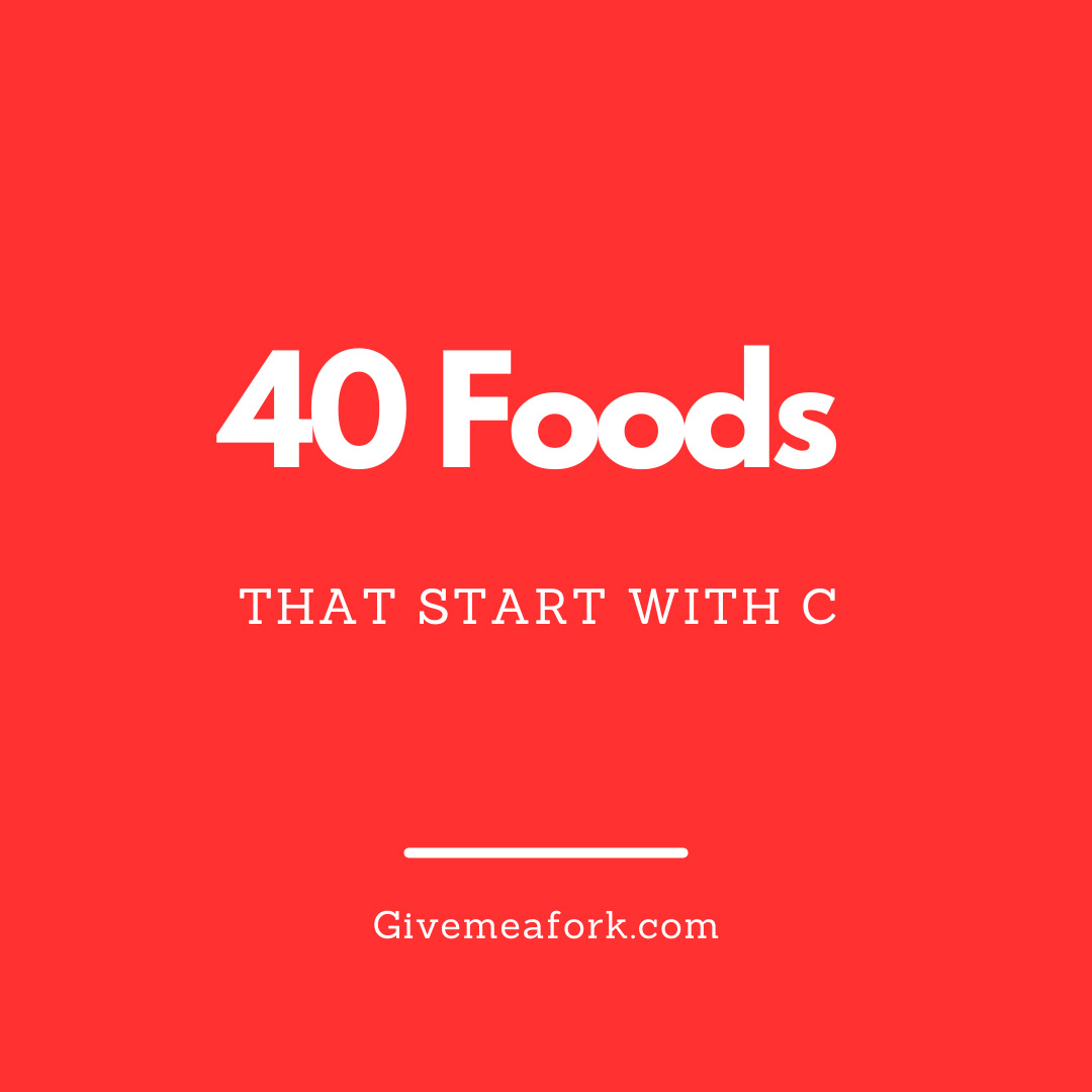 Food Start with Letter C Culinary Delights and Techniques Explored Food Start with Letter C Culinary Delights and Techniques Explored